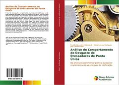 Análise do Comportamento do Desgaste de Dressadores de Ponta Única: Da análise experimental prática à possível implementação ao processo de retificação, do autor Rodolfo Alexandre Hildebrandt; Rafael Lemes Rodrigues; José Claudio Lopes