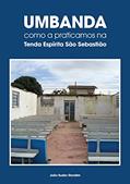 Ler Umbanda - como a praticamos na Tenda Espírita São Sebastião, do autor João Eudes Gondim Ler Umbanda - como a praticamos na Tenda Espírita São Sebastião, do autor João Eudes Gondim