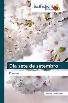 Dia sete de setembro: Poemas, do autor Doroty B J Dimolitsas