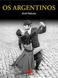 Ler Os argentinos, do autor Ariel Palacios