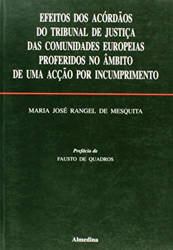 Ler Efeitos Dos Acordaos Do Tribunal De Justica Das Comunidades Europeias Proferidas No Ambito De Uma Ac, do autor Maria Jose Rangel Mesquita