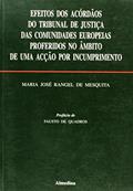 Ler Efeitos Dos Acordaos Do Tribunal De Justica Das Comunidades Europeias Proferidas No Ambito De Uma Ac, do autor Maria Jose Rangel Mesquita Ler Efeitos Dos Acordaos Do Tribunal De Justica Das Comunidades Europeias Proferidas No Ambito De Uma Ac, do autor Maria Jose Rangel Mesquita
