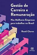 Ler Gestão de Carreira e Remuneração: Nas Melhores Empresas para trabalhar no Brasil, do autor Roseli Chaves Ler Gestão de Carreira e Remuneração: Nas Melhores Empresas para trabalhar no Brasil, do autor Roseli Chaves