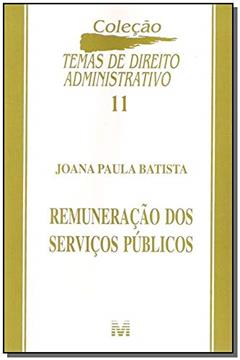 Remuneração de serviços públicos - 1 ed./2005, do autor Joana Paula Batista