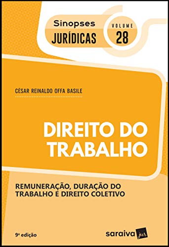 Ler Sinopses jurídicas: Direito do trabalho - 9ª edição de 2019: Remuneração, Duração do Trabalho e Direito Coletivo: 28, do autor César Reinaldo Offa Basile