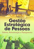 Ler Gestão Estratégica de Pessoas. Sistema, Remuneração e Planejamento, do autor Luiz Paulo do Nascimento; Antonio Vieira de Carvalho Ler Gestão Estratégica de Pessoas. Sistema, Remuneração e Planejamento, do autor Luiz Paulo do Nascimento; Antonio Vieira de Carvalho