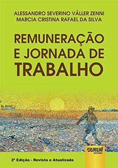 Remuneração e Jornada de Trabalho, do autor Alessandro Severino Váller Zenni; Marcia Cristina Rafael da Silva