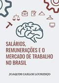 Ler Salários, Remunerações e o Mercado de Trabalho no Brasil: transformações e tendências atuais de carreiras, perspectivas e salários, do autor Joaquim Carlos Lourenço