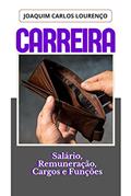 Ler Carreira: salário, remuneração, cargos e funções, do autor Joaquim Carlos Lourenço