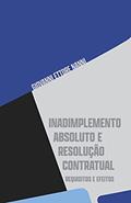Ler Inadimplemento Absoluto E Resolução Contratual, do autor Giovanni Ettore Nanni