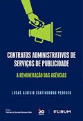 Ler Contratos Administrativos de Serviços de Publicidade: A remuneração das agências, do autor Lucas Aluísio Scatimburgo Pedroso