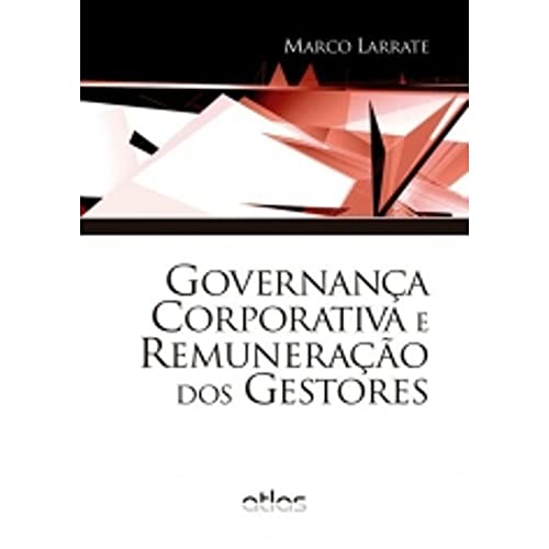 Ler Governança Corporativa E Remuneração Dos Gestores, do autor Marco Larrate