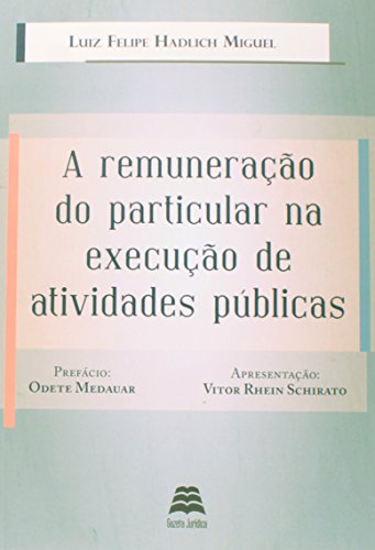 Ler A Remuneração Do Particular Na Execução De Atividades Públicas, do autor Luiz Felipe Hadlich Miguel