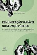 Ler Remuneração variável no serviço público: um estudo da experiência da remuneração variável em carreiras do serviço público do Estado de São Paulo, do autor Lauro Kuester Marin