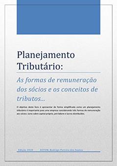 Planejamento Tributário - As formas de remuneração dos sócios e os conceitos de tributos, do autor Rodrigo Pereira dos Santos