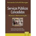 Ler Serviços Públicos Concedidos: Acesso e Remuneração, do autor Fernanda Schuhli Bourges