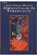Ler Administracao Da Remuneracao, do autor Jean Pierre Marras Ler Administracao Da Remuneracao, do autor Jean Pierre Marras