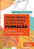 Ler Conselheiros e Conselheiras de Escola em Formação: Aprendendo e Ensinando Participação, do autor Cileda dos Santos Sant'Anna Perrella