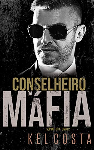 Ler Conselheiro da Máfia (Soprattuto Livro 2), do autor Kel Costa