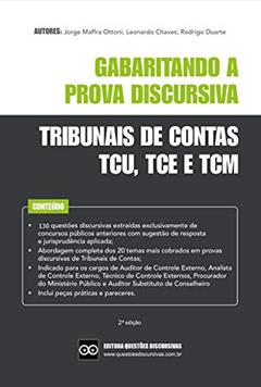 TRIBUNAL DE CONTAS - GABARITANDO A PROVA DISCURSIVA - 2023 : Inclui questões discursivas e peças práticas de concursos anteriores do TCU, TCE e TCM com respostas, do autor JORGE OTTONI; RODRIGO DUARTE; LEONARDO CHAVES