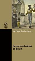 Ler Ilustres ordinários do Brasil, do autor Jean Marcel Carvalho França