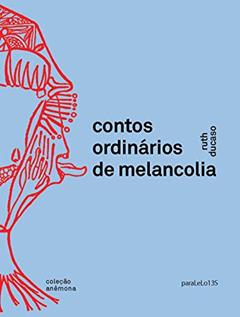 Contos ordinários de melancolia, do autor Ruth Ducaso; Luciany Aparecida
