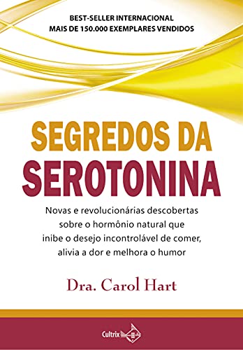 Ler Segredos da Serotonina, do autor Carol Hart Ler Segredos da Serotonina, do autor Carol Hart