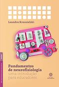 Ler Fundamentos de neurofisiologia:: uma introdução para educadores, do autor Leandro Kruszielski