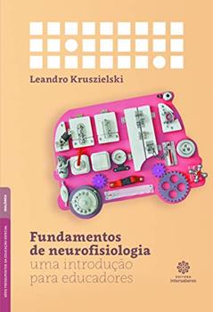 Fundamentos de neurofisiologia:: uma introdução para educadores, do autor Leandro Kruszielski