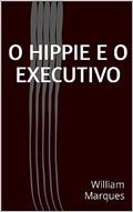 Ler O Hippie e o Executivo, do autor William Marques