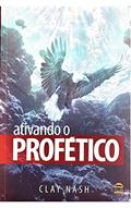 Ler Ativando o Profético, do autor Clay Nash