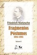 Ler Fragmentos Póstumos - 1884-1885 - Volume V: Volume 5, do autor Friedrich Nietzsche