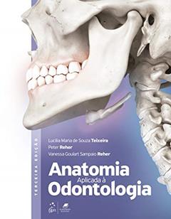 Anatomia Aplicada à Odontologia, do autor Peter REHER; Lucilia Maria de Souza TEIXEIRA; Vanessa Goulart Sampaio REHER