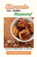 Ler Ativando seu modo Masterchef, do autor Ananda Rodrigues Ler Ativando seu modo Masterchef, do autor Ananda Rodrigues