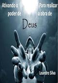 Ler Ativando o Poder de Deus Para Realizar a Obra de Deus, do autor Leandro Silva