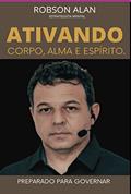 Ler Ativando Corpo, Alma e Espírito., do autor Robson Alan