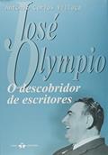 Ler José Olympio. O Descobridor de Escritores, do autor Antônio Carlos Villaça