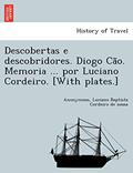 Ler Descobertas E Descobridores. Diogo CA O. Memoria ... Por Luciano Cordeiro. [With Plates.], do autor Luciano Baptista Cordeiro De Sousa