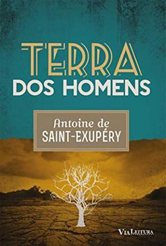 Terra dos Homens, do autor Antoine de Saint-Exupery; Julia da Rosa Simões