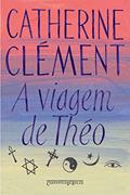 Ler A viagem de Théo: Romance das religiões, do autor Catherine Clément