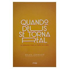 Quando Deus Se Torna Real, do autor brian johnson