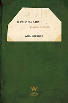 O Peso da luz: Einstein no Ceará, do autor Ana Miranda