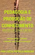 Ler Pedagogia e produção de conhecimento: questões de teoria e método (Retórica e Argumentação na Pedagogia Livro 11), do autor Laélia Portela Moreira