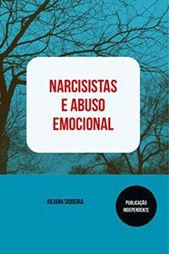 Ler Narcisistas e abuso emocional (Estudando narcisistas Livro 1), do autor Juliana Siqueira Ler Narcisistas e abuso emocional (Estudando narcisistas Livro 1), do autor Juliana Siqueira