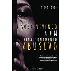 Sobrevivendo a um Relacionamento Abusivo, do autor Diogo Souza