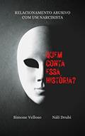 Ler Quem conta essa história?: Relacionamento abusivo com um narcisista, do autor Simone Velloso; Náli Drubi
