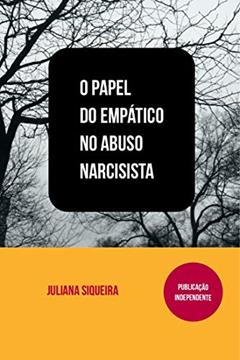 O Papel do empático no abuso narcisista (Estudando narcisistas Livro 2), do autor Juliana Siqueira