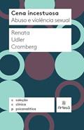 Ler Cena Incestuosa: Abuso e Violência Sexual, do autor Renata Udler Cromberg