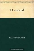 Ler O Imortal, do autor Machado de Assis