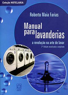 Manual Para Lavanderias: a Revolução na Arte de Lavar, do autor Roberto Maia Farias